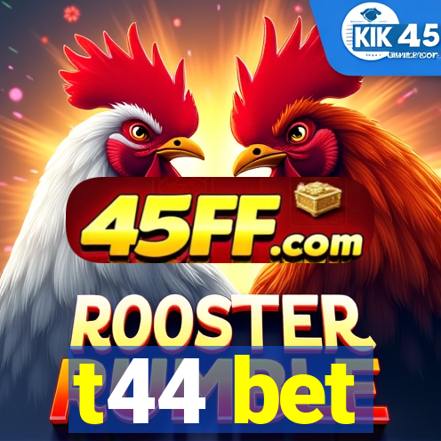 t44 bet